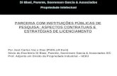 PARCERIA COM INSTITUIÇÕES PÚBLICAS DE PESQUISA: ASPECTOS CONTRATUAIS E ESTRATÉGIAS DE LICENCIAMENTO Por José Carlos Vaz e Dias (PhD/LLM Kent) Sócio do.