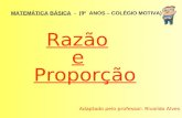 Razão Proporção e Adaptado pelo professor: Rivaildo Alves MATEMÁTICA BÁSICA - (9º ANOS – COLÉGIO MOTIVA)
