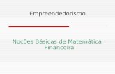 Empreendedorismo Noções Básicas de Matemática Financeira.