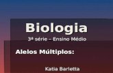 Biologia Katia Barletta 3ª série – Ensino Médio Alelos Múltiplos: