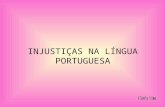 INJUSTIÇAS NA LÍNGUA PORTUGUESA A Sociedade Feminina Brasileira queixa-se do tratamento machista existente na gramática portuguesa, e com razão. Veja.
