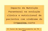 Impacto da Nutrição Parenteral na evolução clínica e nutricional de pacientes com síndrome do intestino curto II Curso de Aperfeiçoamento em TN - 2009.
