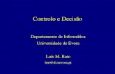 Controlo e Decisão Departamento de Informática Universidade de Évora Luís M. Rato lmr@di.uevora.pt.