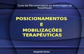 Curso de Pós-Licenciatura em Enfermagem de Reabilitação POSICIONAMENTOSE MOBILIZAÇÕES TERAPÊUTICAS Margarida Rocha.