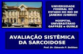 UNIVERSIDADE FEDERAL DO ESTADO DO RIO DE JANEIRO (UNIRIO) HOSPITAL UNIVERSITÁRIO GAFFRÉE e GUINLE AVALIAÇÃO SISTÊMICA DA SARCOIDOSE Prof. Dr. Eduardo P.