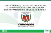 SECRETARIA ESTADUAL DE EDUCAÇÃO SUPERINTENDÊNCIA DA EDUCAÇÃO DEPARTAMENTO DE EDUCAÇÃO BÁSICA.