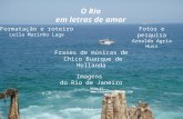 Formatação e roteiro Leila Marinho Lage O Rio em letras de amor Frases de músicas de Chico Buarque de Hollanda Imagens do Rio de Janeiro Fotos e pesquisa.