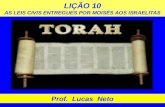 LIÇÃO 10 AS LEIS CIVIS ENTREGUES POR MOISÉS AOS ISRAELITAS Prof. Lucas Neto.