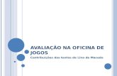 AVALIAÇÃO NA OFICINA DE JOGOS Contribuições dos textos de Lino de Macedo.
