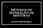 MÉTODOS DE SEPARAÇÃO DE MISTURAS LETÍCIA FINSTER MELO.