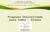 Ministério da Educação Secretaria de Educação Superior “Workshop Internacional sobre Gastos Tributários” Brasília/DF Novembro/2014 Programa Universidade.