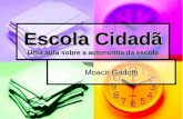 Escola Cidadã Uma aula sobre a autonomia da escola Moacir Gadotti.
