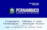 Linguagens, Códigos e suas Tecnologias – Educação Física Ensino Médio, 2º Ano Jogos originários da cultura local.