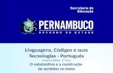 Linguagens, Códigos e suas Tecnologias - Português Ensino Médio, 1º Ano O substantivo e a construção de sentidos no texto.