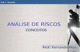 CONCEITOS Aula 1 - Conceitos Prof. Fernando Pires ANÁLISE DE RISCOS.