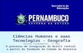 Ciências Humanas e suas Tecnologias - Geografia Ensino Fundamental, 7º Ano O processo de integração do Brasil central a partir da fundação da Cidade de.