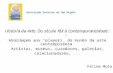 Associação Seniores de São Miguel História da Arte: Do século XIX à contemporaneidade: Abordagem aos “players” do mundo da arte contemporânea Artistas,