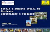 Escala e impacto social no Nordeste: aprendizado e obstáculos Jacques Pena Presidente da Fundação Banco do Brasil.