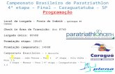 Campeonato Brasileiro de Paratriathlon 4ª etapa – Final – Caraguatatuba - SP Programação Local da Largada - Praia do Indaiá – quiosque 35 Canoas Check.