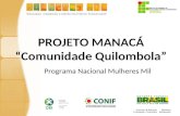 PROJETO MANACÁ “Comunidade Quilombola” Programa Nacional Mulheres Mil.