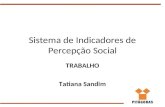 Sistema de Indicadores de Percepção Social TRABALHO Tatiana Sandim.
