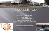 Pediatria-HRAS/HMIB Internato 6 ano ESCS/SES/DF Bernardo Oliveira Coordenação: Dra Sueli Falcão Variante das Tetralogia de Fallot Brasília, 4 de outubro.
