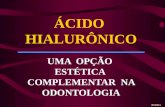 ÁCIDO HIALURÔNICO UMA OPÇÃO ESTÉTICA COMPLEMENTAR NA ODONTOLOGIA BORBA.