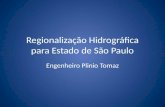 Regionalização Hidrográfica para Estado de São Paulo Engenheiro Plinio Tomaz.
