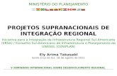 PROJETOS SUPRANACIONAIS DE INTEGRAÇÃO REGIONAL Iniciativa para a Integração da Infraestrutura Regional Sul-Americana (IIRSA) / Conselho Sul-Americano de.