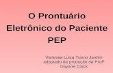 O Prontuário Eletrônico do Paciente PEP Vanessa Luiza Tuono Jardim adaptado da produção da Profª Dayane Clock.
