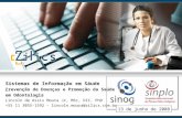Sistemas de Informação em Sáude Prevenção de Doenças e Promoção da Saúde em Odontologia Lincoln de Assis Moura Jr, MSc, DIC, PhD +55 11 3055-1592 – lincoln.moura@zilics.com.br.