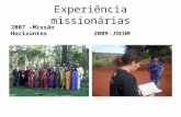 Experiência missionárias 2007 –Missão Horizontes2009-JOCUM.