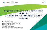 Implementação de servidores virtuais utilizando ferramentas open source Claudison Dias Denis André Lima Vieira Ramon de Faria Thiago Canhete Wilson Roberto.