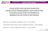 EVOLUÇÃO DOS REVESTIMENTOS ASFÁLTICOS PRODUZIDOS COM ASFALTOS MODIFICADOS POR POLÍMEROS E BORRACHA DE PNEUS NO BRASIL Agnaldo S. B. Agostinho, Engenheiro.