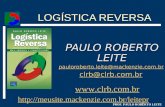 PROF. PAULO ROBERTO LEITE LOGÍSTICA REVERSA LOGÍSTICA REVERSA PAULO ROBERTO LEITE pauloroberto.leite@mackenzie.com.br clrb@clrb.com.br .