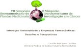 Interação Universidade e Empresas Farmacêuticas: Desafios e Perspectivas Camille Rodrigues da Silva Diretora Medica na Zodiac Industria Farmacêutica.
