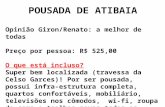 POUSADA DE ATIBAIA Opinião Giron/Renato: a melhor de todas Preço por pessoa: R$ 525,00 O que está incluso? Super bem localizada (travessa da Celso Garces)!