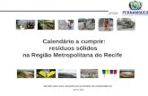 Calendário a cumprir: resíduos sólidos na Região Metropolitana do Recife SECRETARIA DAS CIDADES DO GOVERNO DE PERNAMBUCO Março/ 2013.