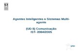 Agentes Inteligentes e Sistemas Multi- agente (UD 8) Comunicação IST- 2004/2005.