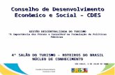 Conselho de Desenvolvimento Econômico e Social – CDES 2009 GESTÃO DESCENTRALIZADA DO TURISMO “A Importância dos Fóruns e Conselhos na Formulação de Políticas.