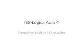 IES-Lógica Aula 4 Conectivos Lógicos / Operações.