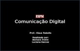 Comunicação Digital Prof.: Klaus Rabello Realizado por: Barbara Freire Luciana Garcez.