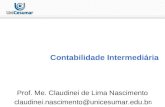 1 Contabilidade Intermediária Prof. Me. Claudinei de Lima Nascimento claudinei.nascimento@unicesumar.edu.br.