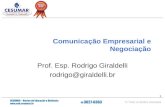 1 Comunicação Empresarial e Negociação Prof. Esp. Rodrigo Giraldelli rodrigo@giraldelli.br.