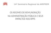 14º Seminário Regional da AMIPREM OS REGIMES DE REMUNERAÇÃO NA ADMINISTRAÇÃO PÚBLICA E SEUS IMPACTOS NOS RPPS.