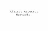 África: Aspectos Naturais.. Clima e Vegetação: Como o continente africano é “cortado” ao meio pela linha do Equador, os climas e vegetações que ocorrem.