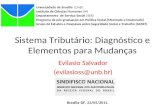 Sistema Tributário: Diagnóstico e Elementos para Mudanças Evilasio Salvador (evilasioss@unb.br) Universidade de Brasília (UnB) Instituto de Ciências Humanas.