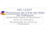 1 ISO 12207 Processos do Ciclo de Vida do Software Universidade Federal de Pernambuco Centro de Informática Pós-graduação em Ciência da Computação.