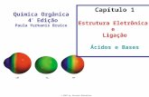 © 2007 by Pearson Education Química Orgânica 4 º Edição Paula Yurkanis Bruice Capítulo 1 Estrutura Eletrônica e Ligação Ácidos e Bases.