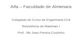 Alfa – Faculdade de Almenara Colegiado do Curso de Engenharia Civil Resistência de Materiais I Prof. Ms Jean Pereira Coutinho.